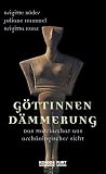 Produkt-Bild: G&ouml;ttinnend&auml;mmerung. Das Matriarchat aus arch&auml;ologischer Sicht.