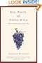 Red, White, and Drunk All Over: A Wine Soaked Journey from Grape to Glass