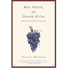 Red, White, and Drunk All Over: A Wine Soaked Journey from Grape to Glass