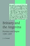 Brittany and the Angevins: Province and Empire 1158-1203 (Cambridge Studies in Medieval Life and Thought: Fourth Series)