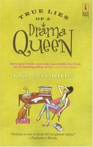 True Lies Of A Drama Queen (Red Dress Ink Novels), by Lee Nichols True Lies Of A Drama Queen (Red Dress Ink Novels), by Lee Nichols