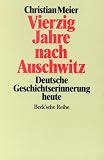 Vierzig Jahre nach Auschwitz - Christian Meier