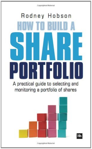 How to Build a Share Portfolio: A practical guide to selecting and monitoring a portfolio of shares