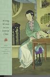 Writing Women in Late Imperial China