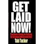 Get Laid Now! The Man's Guide to Picking Up Women and Casual Sex