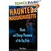 Haunted Massachusetts: Ghosts And Strange Phenomena Of The Bay State (Haunted)