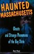 Haunted Massachusetts: Ghosts And Strange Phenomena Of The Bay State (Haunted)