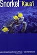 Snorkel Kauai: guide to the beaches and snorkeling of Hawaii (2nd Edition)