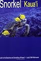 Snorkel Kauai: guide to the beaches and snorkeling of Hawaii (2nd Edition)