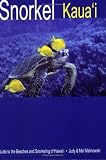 Snorkel Kauai: guide to the beaches and snorkeling of Hawaii (2nd Edition)