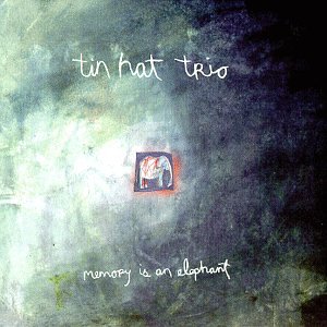 Tin Hat Trio - Memory Is an Elephant - Zortam Music
