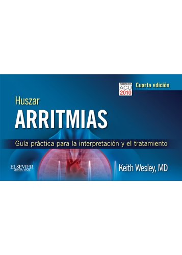 Huszar. Arritmias: Guía práctica para la interpretación y el tratamiento (Spanish Edition)