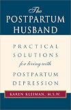 The Postpartum Husband: Practical Solutions for living with Postpartum Depression
