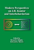 Modern Perspectives on J. R. Kantor and Interbehaviorism