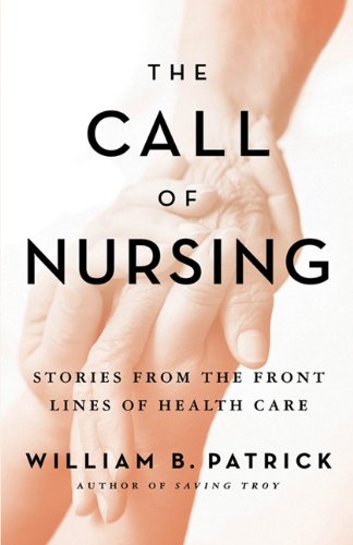 the call of nursing stories from the front lines of health care