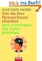 Wie Sie Ihre Hirnwichserei abstellen und stattdessen das Leben genie�en