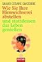 Wie Sie Ihre Hirnwichserei abstellen und stattdessen das Leben genie�en