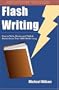 Flash Writing: How to Write, Revise and Publish Stories Less Than 1,000 Words Long
