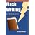 Flash Writing: How to Write, Revise and Publish Stories Less Than 1,000 Words Long