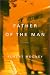 Father of the Man: A Novel