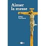 Aimer la messe de Didier Van Havre