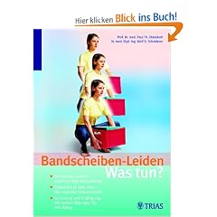 Bandscheiben-Leiden: Was tun?: Schmerzen lindern durch richtige Behandlung. Operation ja oder nein: die neuesten Erkenntnisse. Schonung und Kr�ftigung: Die besten �bungen f�r den Alltag