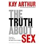The Truth About Sex: What the World Won't Tell You and God Wants You to Know