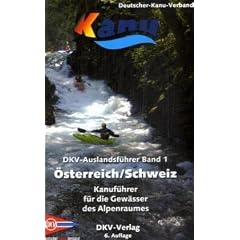 DKV Auslandsf�hrer 01 �sterreich / Schweiz: Kanuf�hrer f�r die Gew�sser des Alpenraumes