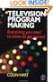 Television Program Making: Everything you need to know to get started