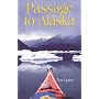 Passage to Alaska: Sea Kayaking Through the Inside Passage of British Columbia and Southeast Alaska
