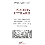 Les Amities litt?raires : Paul Val?ry, Paul Claudel, Gabriel faur?, Emile M?le, Louis Mercier, Marcel Ormoy, Robert Browning book cover