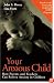 Your Anxious Child : How Parents and Teachers Can Relieve Anxiety in Children