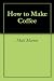 Books : How to Make Coffee