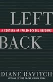 LEFT BACK A CENTURY OF FAILED SCHOOL REFORMS