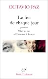 Le feu de chaque jour. Pr�c�d� de Mise au net et D'un mot � l'autre