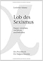 Lob des Sexismus: Frauen verstehen, verf&uuml;hren und behalten