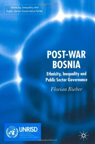 Post-War Bosnia: Ethnicity, Inequality and Public Sector Governance