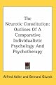 The neurotic constitution;: Outlines of a comparative individualistic psychology and psychotherapy,