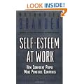 Self-Esteem at Work: How Confident People Make Powerful Companies (J-B Warren Bennis Series)