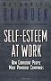 Self-Esteem at Work: How Confident People Make Powerful Companies (J-B Warren Bennis Series)