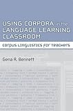 Using corpora in the language learning classroom : corpus linguistics for teachers