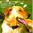 A Day in the life of Lucky: classical music for you & your dog by Various Composers/Various Artists