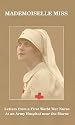 Mademoiselle Miss: Letters from a First World War Nurse at an Army Hospital Near the Marne