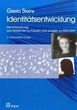 Identit&auml;tsentwicklung: Wie M&auml;dchen zu Frauen werden - und Jungen zu M&auml;nnern - Gisela Steins