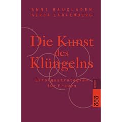 Die Kunst des Kl�ngelns. Erfolgsstrategien f�r Frauen.