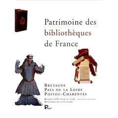 Patrimoine des biblioth�ques de France, volume 8 : Bretagne, Pays de la Loire, Poitou-Charentes