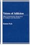 Visions of Addiction: Major Contemporary Perspectives on Addiction and Alcholism