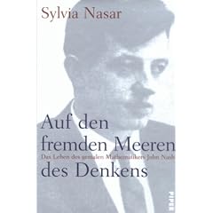 Auf den fremden Meeren des Denkens. Das Leben des genialen Mathematikers John Nash.
