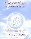 Hypnobirthing: A celebration of life : a guide to achieving an easier, more comfortable birthing in the way that most mirrors nature