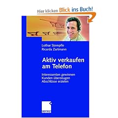 Aktiv verkaufen am Telefon: Interessenten gewinnen - Kunden �berzeugen - Abschl�sse erzielen